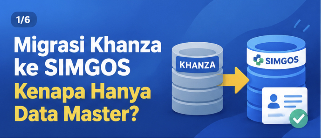 Migrasi Khanza ke SIMGos: Kenapa Saya Hanya Memindahkan Data Master