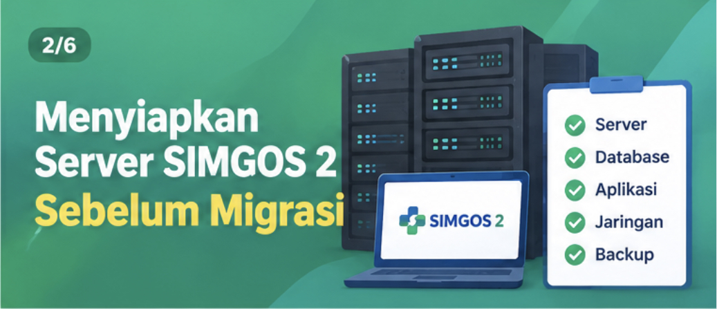 Menyiapkan Server SIMGos 2: Yang Harus Beres Sebelum Data Pertama Dipindahkan